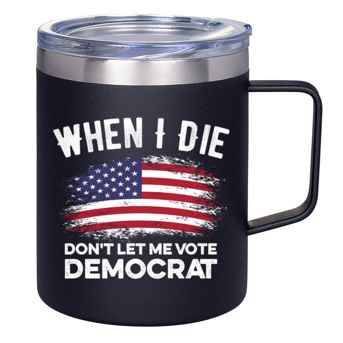 When I Die Don't Let Me Vote Democrat Anti Biden Flag 12oz Stainless Steel Coffee Mug