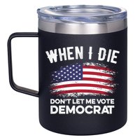 When I Die Don't Let Me Vote Democrat Anti Biden Flag 12oz Stainless Steel Coffee Mug