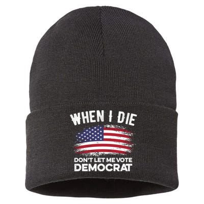 When I Die Don't Let Me Vote Democrat Anti Biden Flag Sustainable Knit Beanie