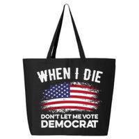 When I Die Don't Let Me Vote Democrat Anti Biden Flag 25L Jumbo Tote
