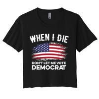 When I Die Don't Let Me Vote Democrat Anti Biden Flag Women's Crop Top Tee