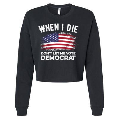 When I Die Don't Let Me Vote Democrat Anti Biden Flag Cropped Pullover Crew
