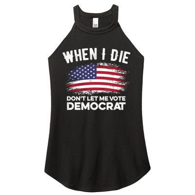 When I Die Don't Let Me Vote Democrat Anti Biden Flag Women's Perfect Tri Rocker Tank