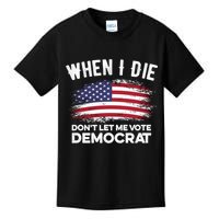 When I Die Don't Let Me Vote Democrat Anti Biden Flag Kids T-Shirt