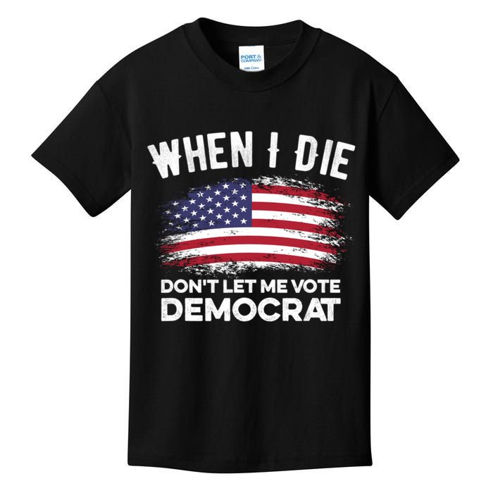 When I Die Don't Let Me Vote Democrat Anti Biden Flag Kids T-Shirt