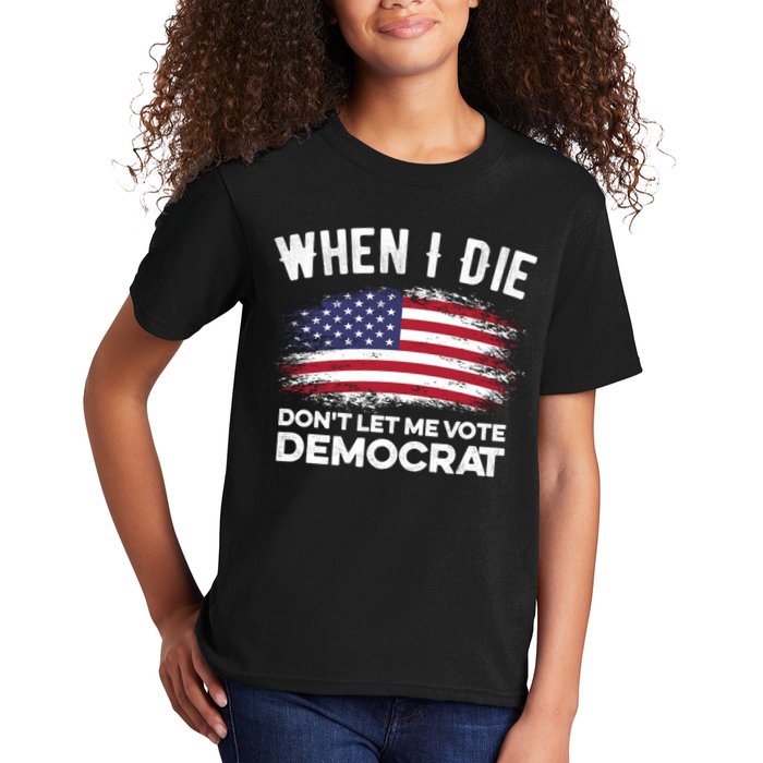 When I Die Don't Let Me Vote Democrat Anti Biden Flag Kids T-Shirt
