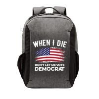 When I Die Don't Let Me Vote Democrat Anti Biden Flag Vector Backpack