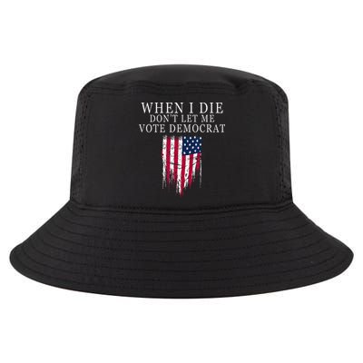 When I Die Dont Let Me Vote Democrat Cool Comfort Performance Bucket Hat