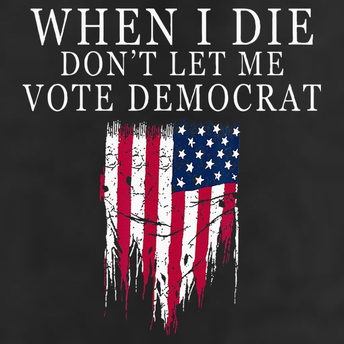 When I Die Dont Let Me Vote Democrat Cool Comfort Performance Bucket Hat