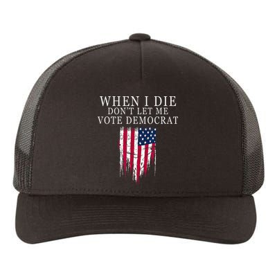 When I Die Dont Let Me Vote Democrat Yupoong Adult 5-Panel Trucker Hat
