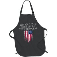 When I Die Dont Let Me Vote Democrat Apron