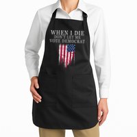 When I Die Dont Let Me Vote Democrat Apron