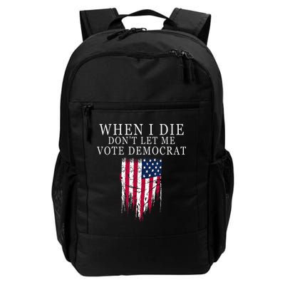 When I Die Dont Let Me Vote Democrat Backpack