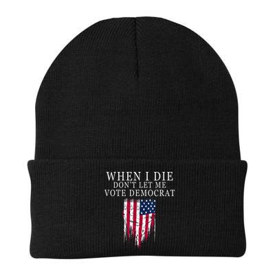When I Die Dont Let Me Vote Democrat Beanie