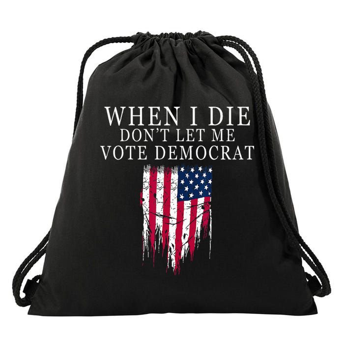 When I Die Dont Let Me Vote Democrat Drawstring Bag