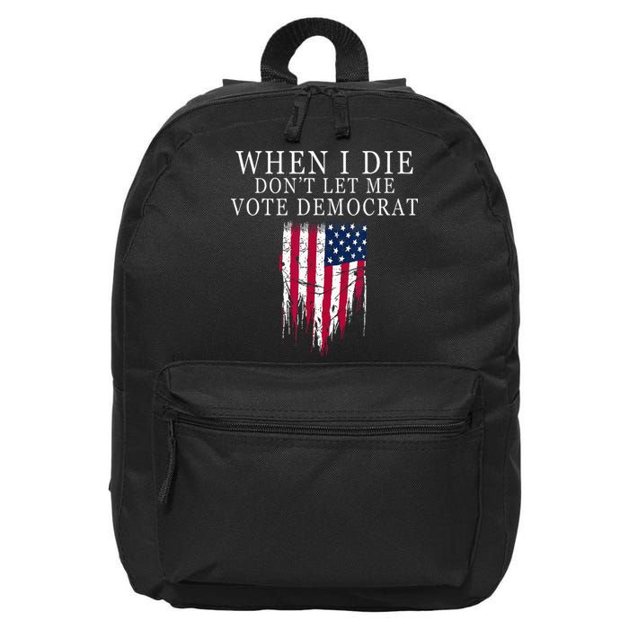 When I Die Dont Let Me Vote Democrat 16 in Basic Backpack