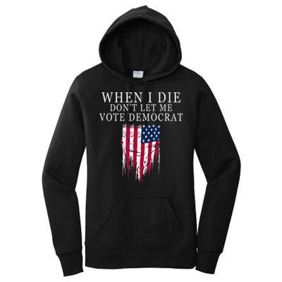 When I Die Dont Let Me Vote Democrat Women's Pullover Hoodie