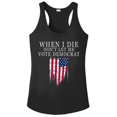 When I Die Dont Let Me Vote Democrat Ladies PosiCharge Competitor Racerback Tank