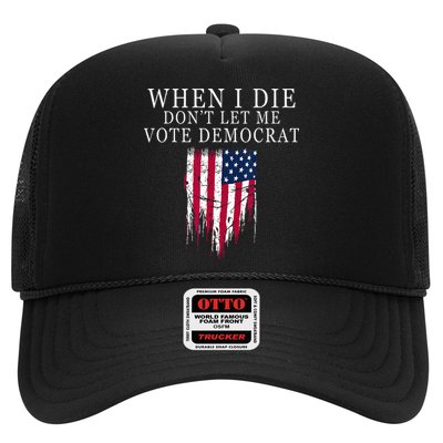 When I Die Dont Let Me Vote Democrat Trucker Hat