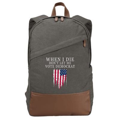 When I Die Dont Let Me Vote Democrat Cotton Canvas Backpack