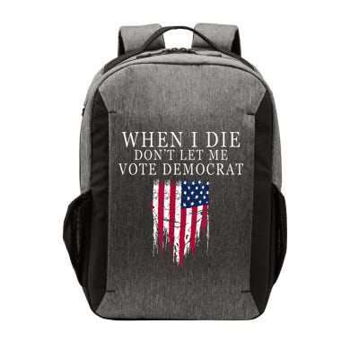 When I Die Dont Let Me Vote Democrat Vector Backpack