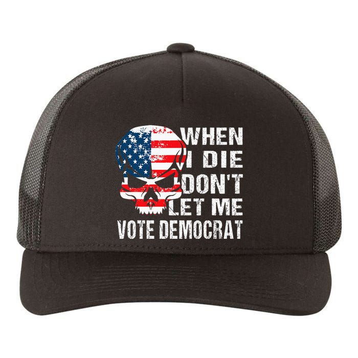 When I Die DonT Let Me Vote Democrat Yupoong Adult 5-Panel Trucker Hat