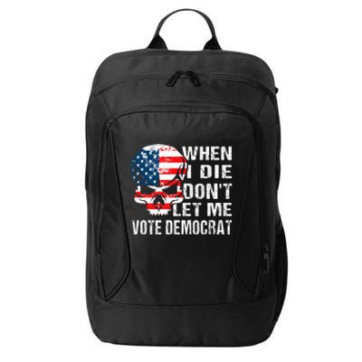 When I Die DonT Let Me Vote Democrat City Backpack