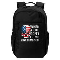 When I Die DonT Let Me Vote Democrat Daily Commute Backpack