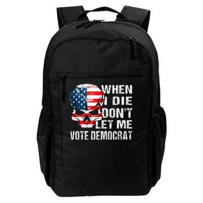 When I Die DonT Let Me Vote Democrat Daily Commute Backpack