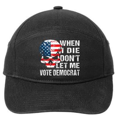 When I Die DonT Let Me Vote Democrat 7-Panel Snapback Hat