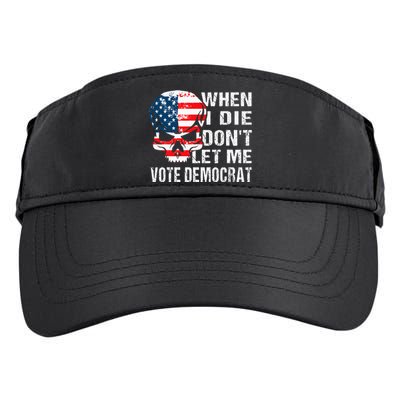 When I Die DonT Let Me Vote Democrat Adult Drive Performance Visor