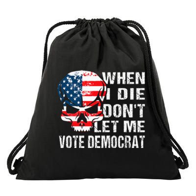 When I Die DonT Let Me Vote Democrat Drawstring Bag