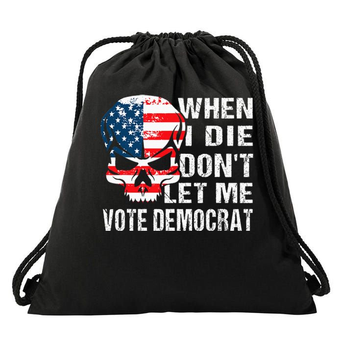 When I Die DonT Let Me Vote Democrat Drawstring Bag