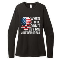 When I Die DonT Let Me Vote Democrat Womens CVC Long Sleeve Shirt