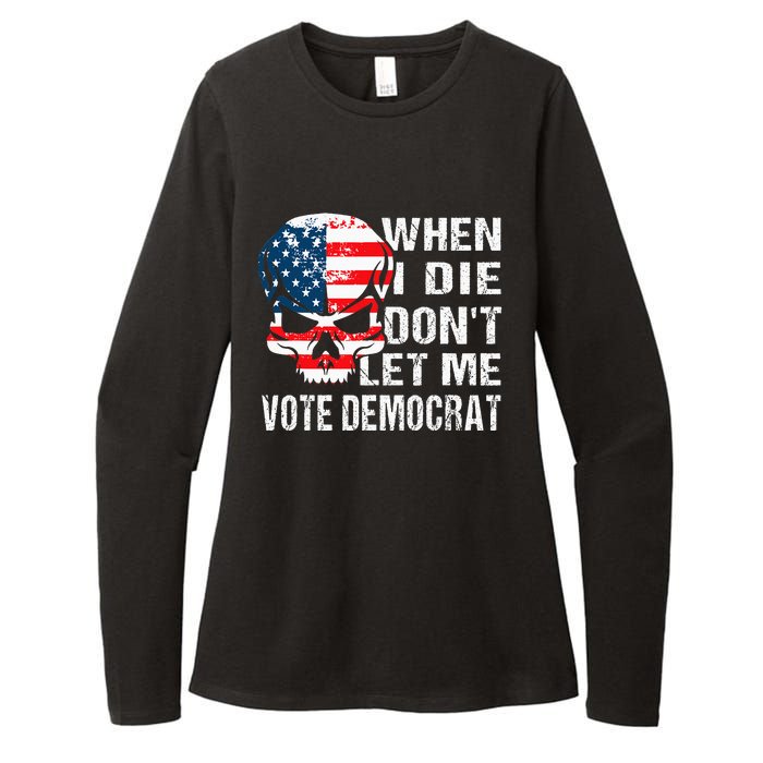 When I Die DonT Let Me Vote Democrat Womens CVC Long Sleeve Shirt