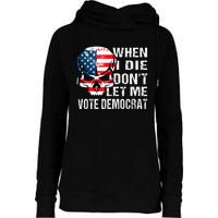 When I Die DonT Let Me Vote Democrat Womens Funnel Neck Pullover Hood