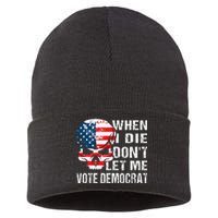 When I Die DonT Let Me Vote Democrat Sustainable Knit Beanie