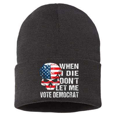 When I Die DonT Let Me Vote Democrat Sustainable Knit Beanie