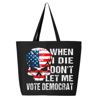 When I Die DonT Let Me Vote Democrat 25L Jumbo Tote