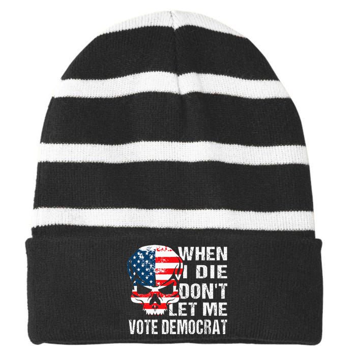 When I Die DonT Let Me Vote Democrat Striped Beanie with Solid Band