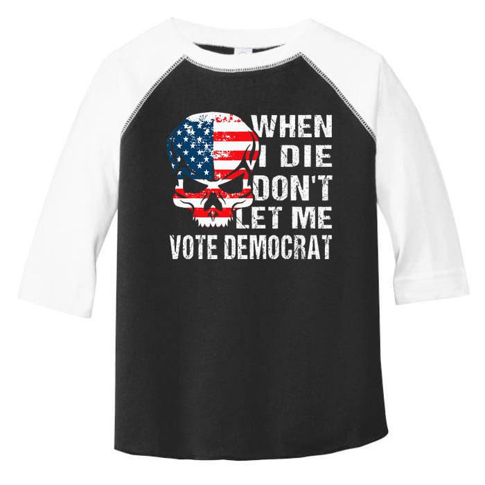 When I Die DonT Let Me Vote Democrat Toddler Fine Jersey T-Shirt