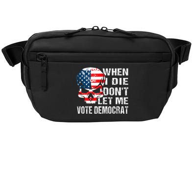 When I Die DonT Let Me Vote Democrat Crossbody Pack