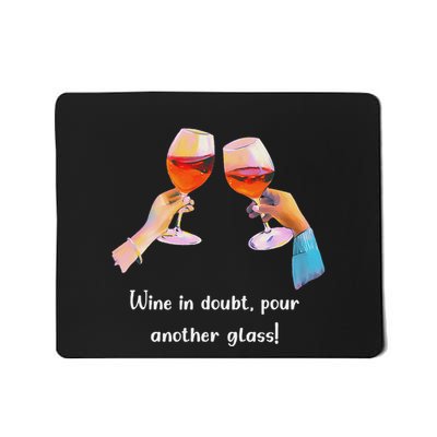 Wine In Doubt Pour Another Glass Funny Drinking Mousepad