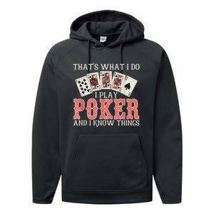 What I Do I Play Poker And I Know Things Card Gambler Performance Fleece Hoodie