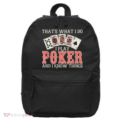 What I Do I Play Poker And I Know Things Card Gambler 16 in Basic Backpack