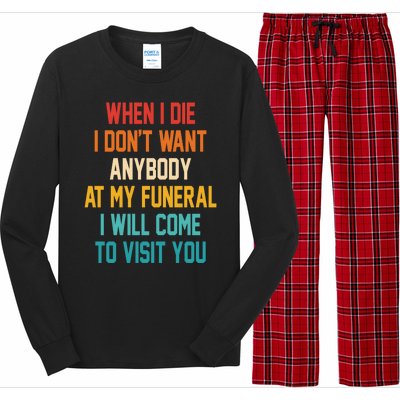 When I Die I Dont Want Anybody At My Funeral I Will Come To Visit You Long Sleeve Pajama Set