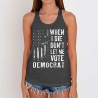 When I Die Don't Let Me Vote Democrat Pro America Anti Biden  Women's Knotted Racerback Tank