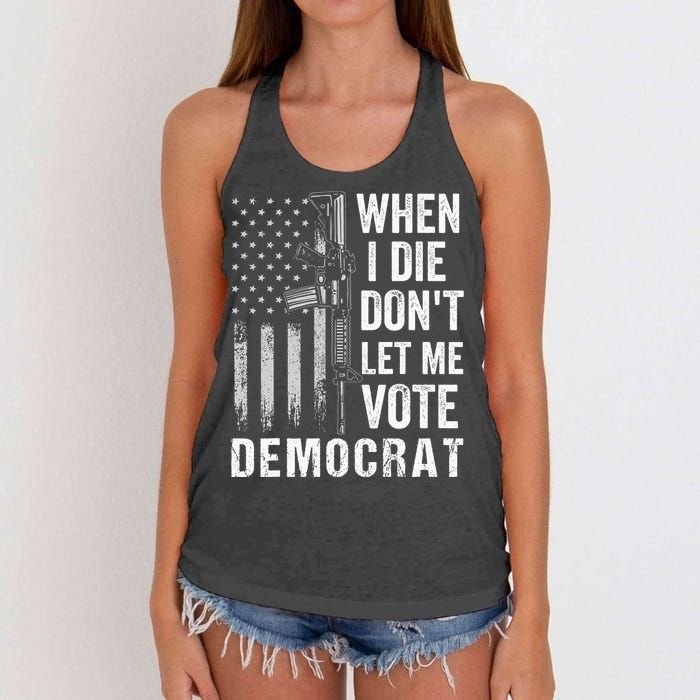 When I Die Don't Let Me Vote Democrat Pro America Anti Biden  Women's Knotted Racerback Tank