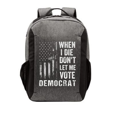 When I Die Don't Let Me Vote Democrat Pro America Anti Biden  Vector Backpack