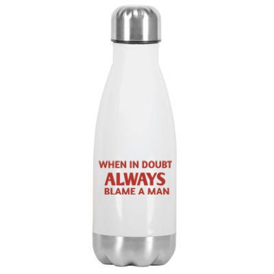 When In Doubt Always Blame A Man Stainless Steel Insulated Water Bottle